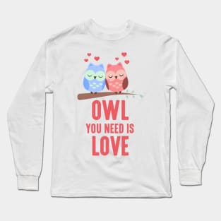 Owl You Need Is Love Long Sleeve T-Shirt